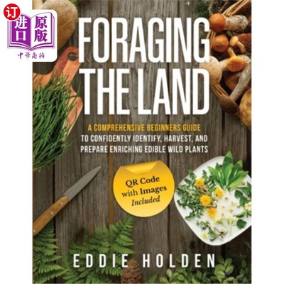 海外直订Foraging the Land: A Comprehensive Beginners Guide to Confidently Identify, Harv 觅食土地:一个全面的初学者