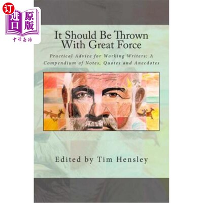 海外直订It Should Be Thrown With Great Force: Practical Advice for Working Writers: A Co 大力抛出 ： 给工作作家的实