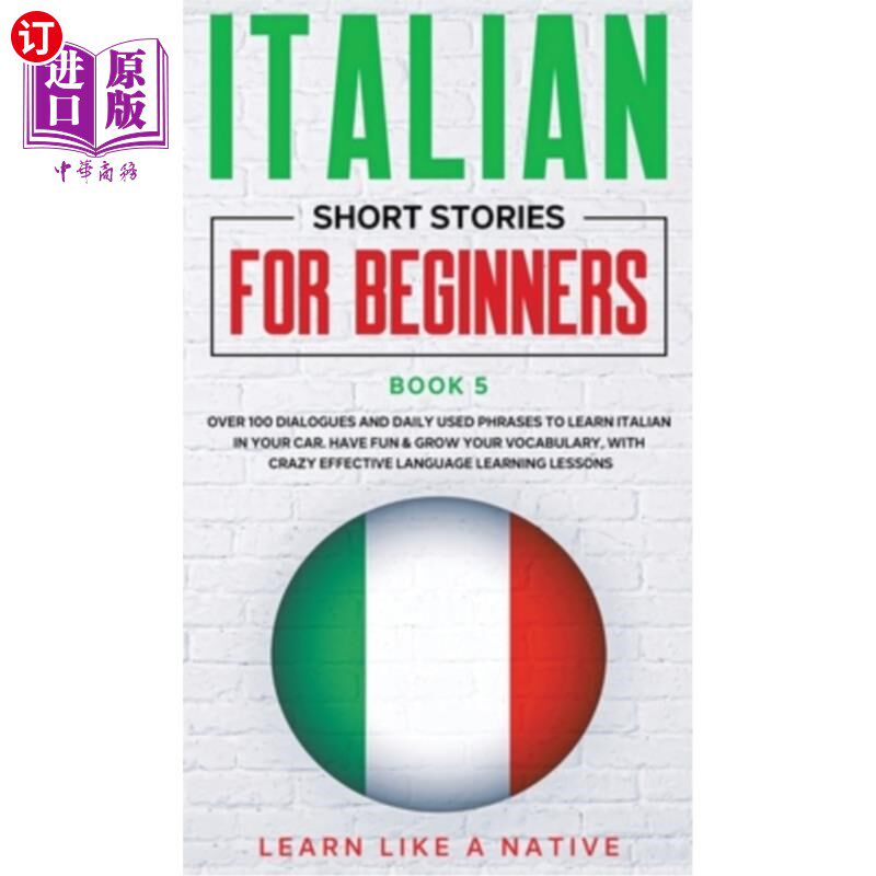 海外直订Italian Short Stories for Beginners Book 5: Over 100 Dialogues and Daily Used Ph 意大利语初学者短篇故事第五