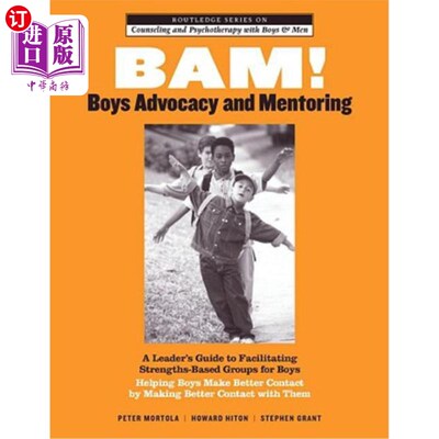 海外直订Bam! Boys Advocacy and Mentoring: A Leader's Guide to Facilitating Strengths-Bas 砰!男孩倡导和指导:一个领导