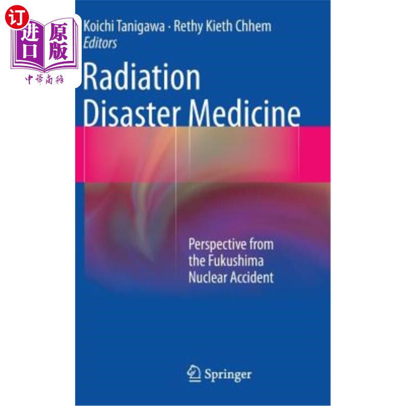 海外直订医药图书Radiation Disaster Medicine: Perspective from the Fukushima Nuclear Accident 从福岛核事故看辐射灾难医学