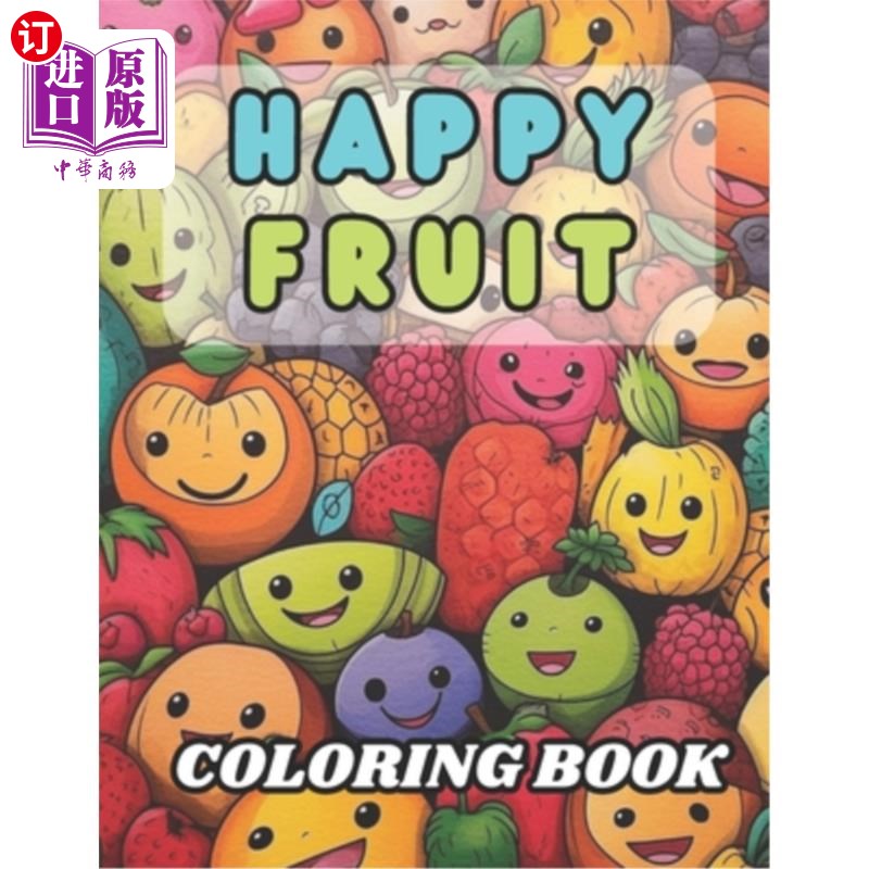 海外直订Happy Fruit Coloring Book: 40 Images 8.5x11 Melons, Apples, Bananas & More Mindf 快乐水果着色书：40张图片8.