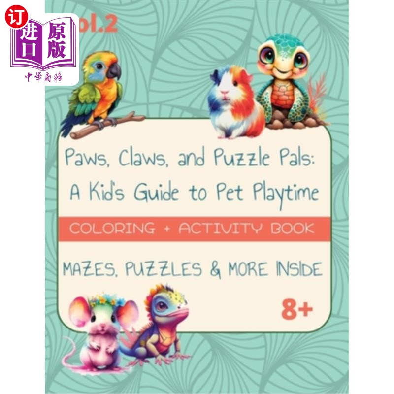 海外直订Paws, Claws, and Puzzle Pals: A Kid's Guide to Pet Playtime Vol.2: Puzzle + Acti 爪子，爪子和拼图伙伴：一个