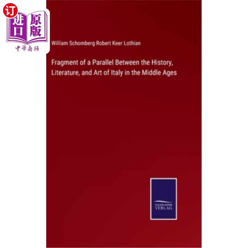 海外直订Fragment of a Parallel Between the History, Literature, and Art of Italy in the 中世纪意大利历史、文学和艺