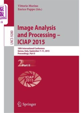 海外直订Image Analysis and Processing -- Iciap 2015: 18th International Conference, Geno 图像分析与处理——Iciap
