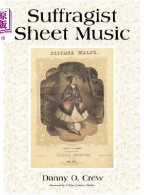 海外直订Suffragist Sheet Music: An Illustrated Catalog of Published Music Associated wit 女权主义乐谱：与美国妇女权