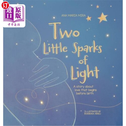 海外直订Two Little Sparks of Light: A story about love that begins before birth 两个小火花：一个关于爱的故事，从出