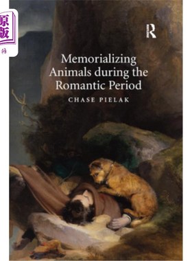 海外直订Memorializing Animals During the Romantic Period 纪念浪漫时期的动物