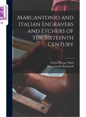 海外直订Marcantonio and Italian Engravers and Etchers of the Sixteenth Century 马坎托尼奥和16世纪的意大利雕刻家和蚀