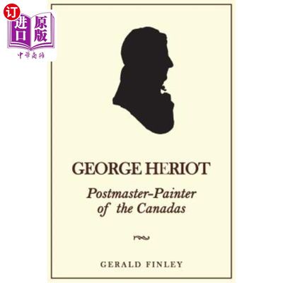 海外直订George Heriot: Postmaster-Painter of the Canadas 乔治·赫里奥:加拿大邮政局长兼画家