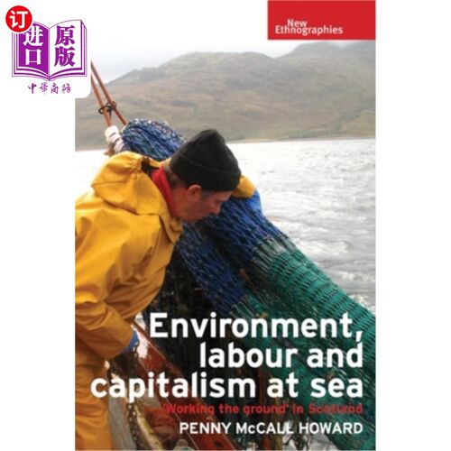 海外直订Environment, Labour and Capitalism at Sea: 'Working the Ground' in Scotland 海上环境、劳工和资本主义：在苏