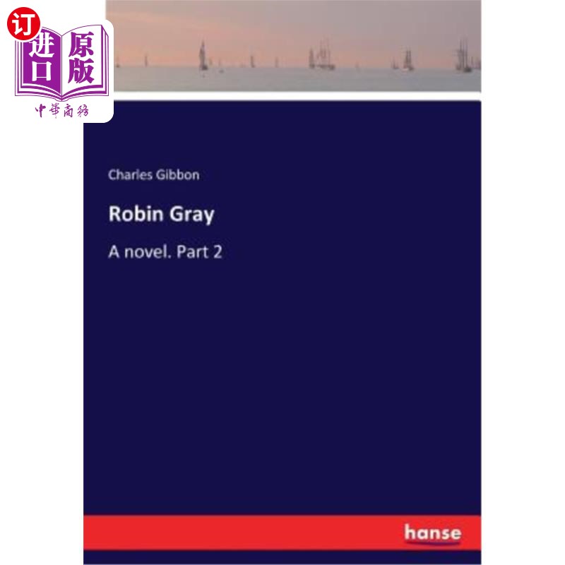 海外直订Robin Gray: A novel. Part 2 罗宾·格雷:一部小说。第二部分