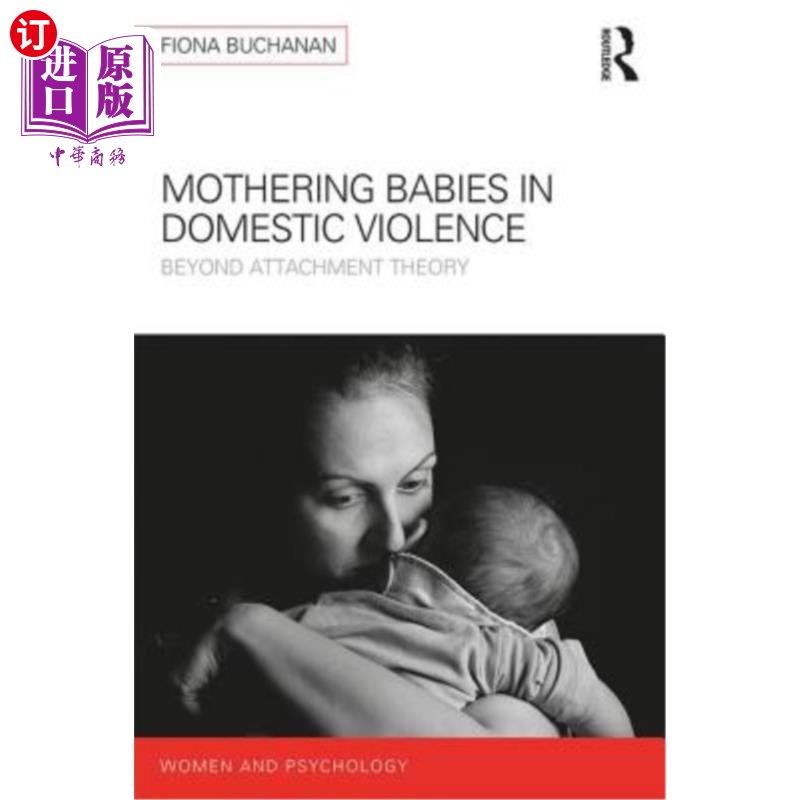 海外直订Mothering Babies in Domestic Violence: Beyond Attachment Theory 家庭暴力中的婴儿母亲:超越依恋理论