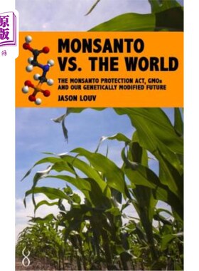 海外直订Monsanto vs. the World: The Monsanto Protection Act, GMOs and Our Genetically Mo 孟山都vs.世界：孟山都保护