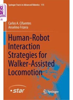 海外直订Human-Robot Interaction Strategies for Walker-Assisted Locomotion 助行器辅助运动的人机交互策略