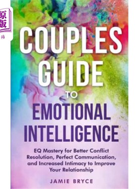 海外直订Couples Guide to Emotional Intelligence: EQ Mastery for Better Conflict Resoluti 夫妻情商指南:掌握情商，更