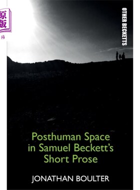 海外直订Posthuman Space in Samuel Beckett's Short Prose 塞缪尔·贝克特短文中的后人类空间