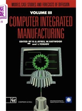海外直订Computer Integrated Manufacturing: Models, Case Studies and Forecasts of Diffusi 计算机集成制造：扩散模型、