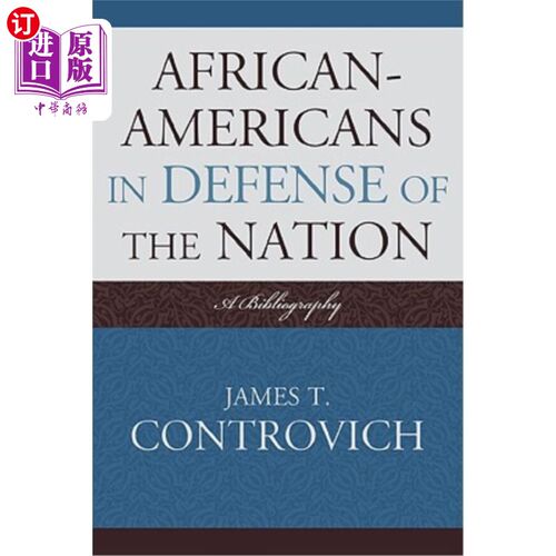 海外直订African-Americans in Defense of the Nation: A Bibliography 《非裔美国人保卫国家:参考书目