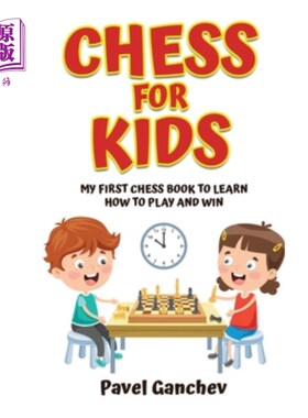 海外直订Chess for Kids: My First Chess Book to Learn How to Play and Win: 101 Chess Guid 国际象棋儿童：我的第一本国