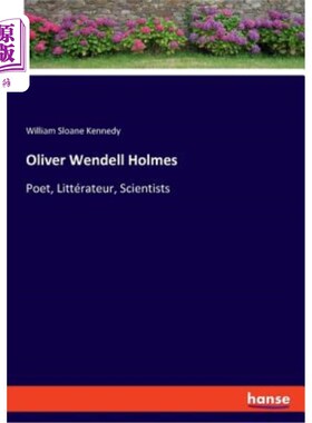 海外直订Oliver Wendell Holmes: Poet, Littérateur, Scientists 奥利弗·温德尔·霍姆斯：诗人、诗人、科学家