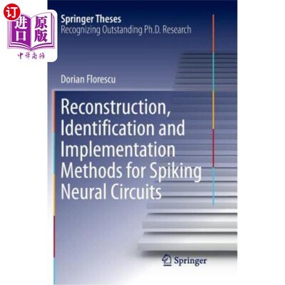 海外直订Reconstruction, Identification and Implementation Methods for Spiking Neural Cir 尖峰神经电路的重构、辨识与