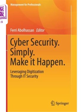 海外直订Cyber Security. Simply. Make It Happen.: Leveraging Digitization Through It Secu 安全。仅仅让它发生通过