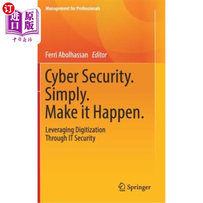 海外直订Cyber Security. Simply. Make It Happen.: Leveraging Digitization Through It Secu 安全。仅仅让它发生通过