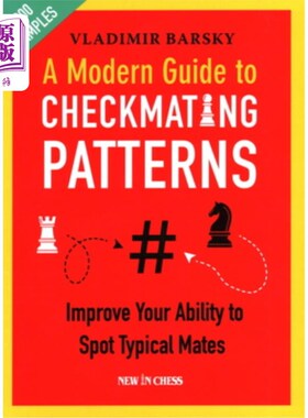 海外直订A Modern Guide to Checkmating Patterns: Improve Your Ability to Spot Typical Mat 现代配对模式指南:提高你发