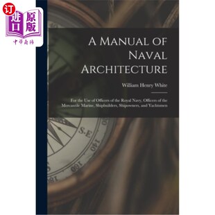海外直订A Manual of Naval Architecture: For the Use of Officers of the Royal Navy, Offic 海军建筑手册:供皇家海军军
