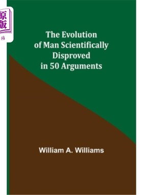 海外直订The Evolution of Man Scientifically Disproved in 50 Arguments 人类进化的50个论据被科学证明是错误的