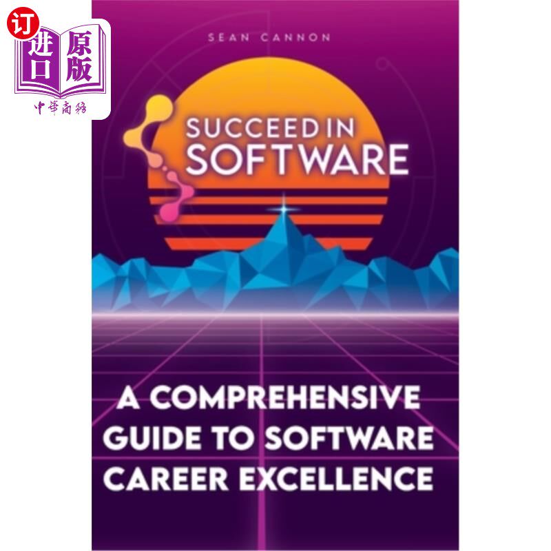 海外直订Succeed In Software: A Comprehensive Guide To Software Career Excellence 软件成功:软件职业卓越综合指南