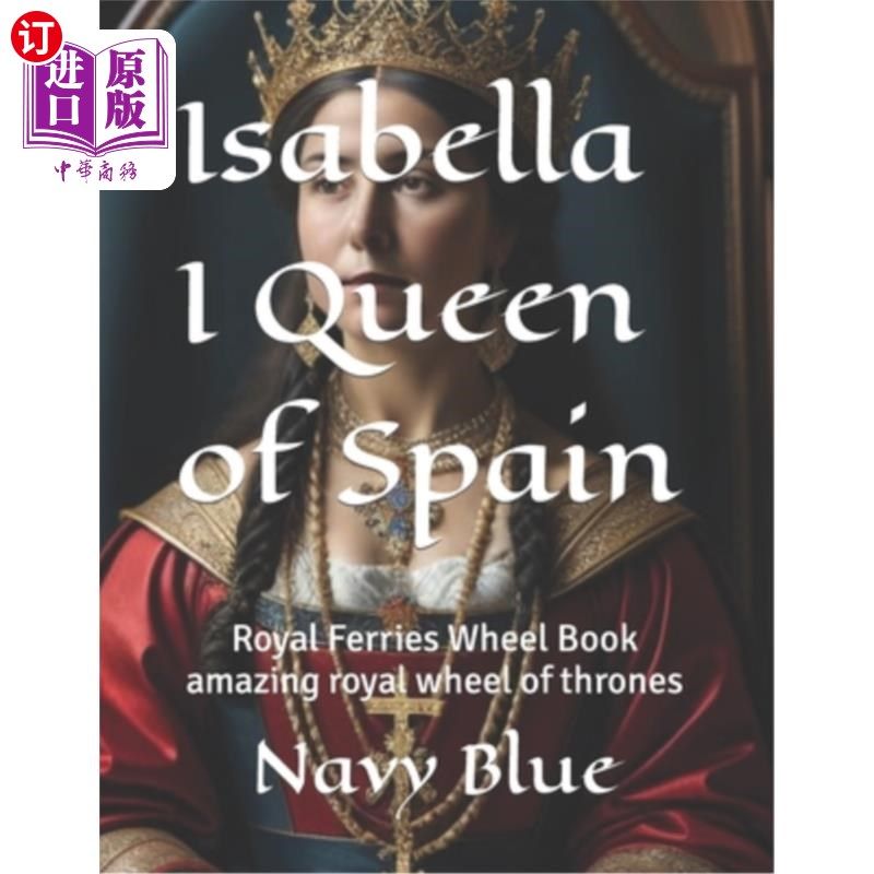 海外直订Isabella I Queen of Spain: amazing royal wheel of thrones 西班牙女王伊莎贝拉一世：神奇的王室宝座轮