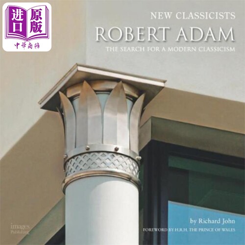 现货 New Classicists: Robert Adam and the Search for a Modern Classicism 进口艺术 新古典主义者：罗伯特 亚当【中商原版】