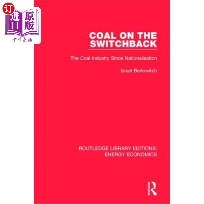海外直订Coal on the Switchback: The Coal Industry Since Nationalisation 转向的煤炭:国有化以来的煤炭工业