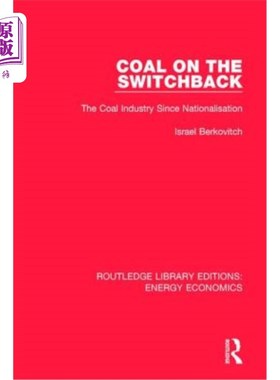 海外直订Coal on the Switchback: The Coal Industry Since Nationalisation 转向的煤炭:国有化以来的煤炭工业