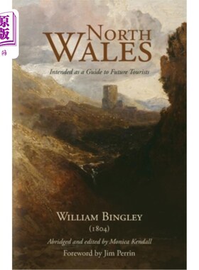 海外直订North Wales - Intended as a Guide to Future Tourists: William Bingley (1804) 北威尔士——作为未来游客的指南