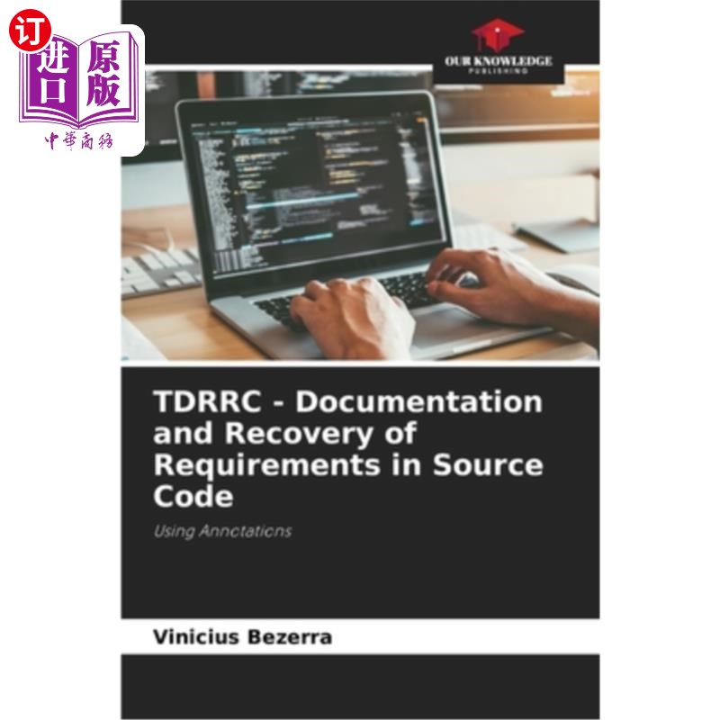 海外直订TDRRC - Documentation and Recovery of Requirements in Source Code TDRRC -源代码中需求的文档和恢复