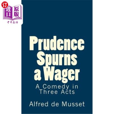 海外直订Prudence Spurns a Wager: A Comedy in Three Acts 普律当丝拒绝打赌:三幕喜剧