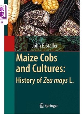海外直订Maize Cobs and Cultures: History of Zea Mays L. 玉米穗轴和文化:玉米的历史。