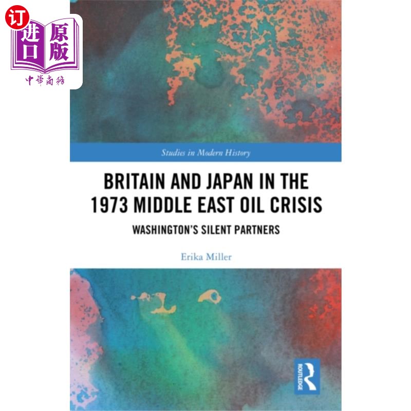 海外直订Britain and Japan in the 1973 Middle East Oil Cr... 1973年中东石油危机中的英国和日本