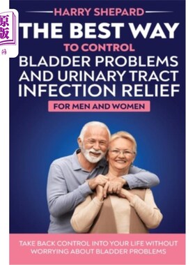 海外直订医药图书The Best Way To Control Bladder Problems And Urinary Tract Infection Relief For  控制膀胱问题和减轻