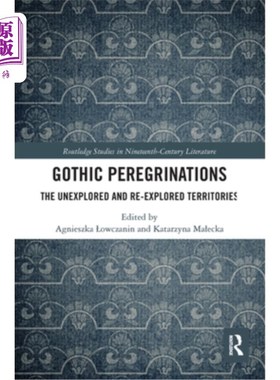 海外直订Gothic Peregrinations: The Unexplored and Re-Explored Territories 哥特漫游:未探索和重新探索的领土