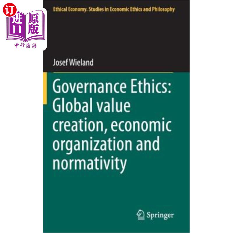 海外直订Governance Ethics: Global Value Creation, Economic Organization and Normativity 治理伦理：全球价值创造、经