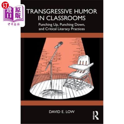 海外直订Transgressive Humor in Classrooms: Punching Up, Punching Down, and Critical Lite 课堂中的越界幽默：向上打拳