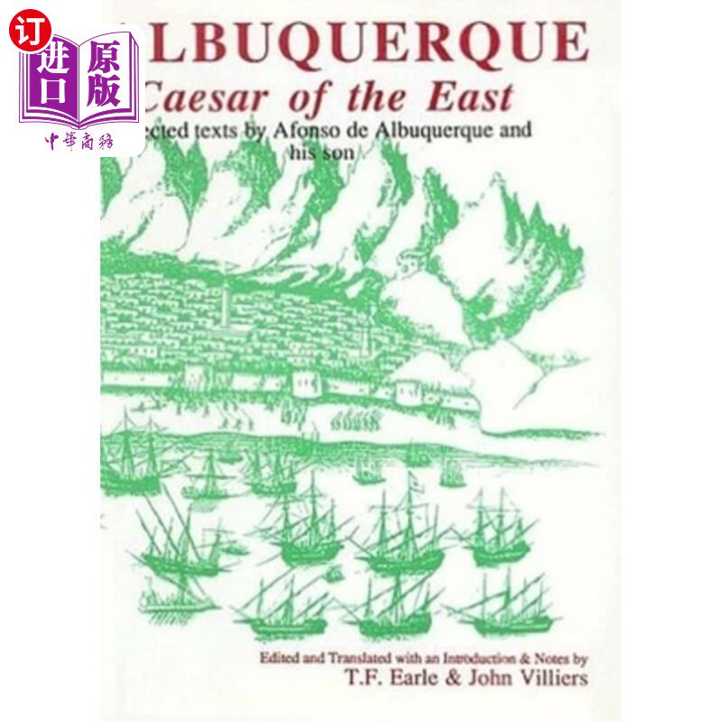 海外直订葡萄牙语 Albuquerque: Caesar of the East: Selected Texts by Alfonso de Albuquerque and Hi 阿尔伯克基:东方凯