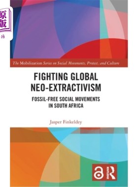海外直订Fighting Global Neo-Extractivism: Fossil-Free Social Movements in South Africa 对抗全球新萃取主义:南非无化