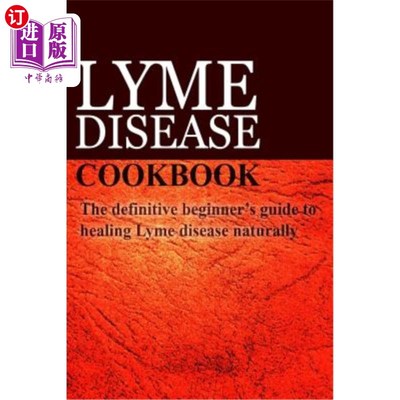 海外直订医药图书Lyme Disease Cookbook: The definitive beginner's guide to healing Lyme disease n 莱姆病烹饪书:治愈