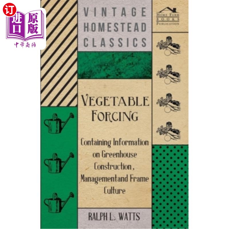 海外直订Vegetable Forcing - Containing Information on Greenhouse Construction, Managemen 蔬菜胁迫-温室建设、管理和