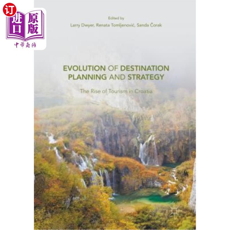 海外直订Evolution of Destination Planning and Strategy: The Rise of Tourism in Croatia 目的地规划和战略的演变：克罗